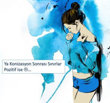 HSIL LEEP Konizasyon ile Tedavi Sonrası Patoloji Sonuçlarının Değerlendirilmesi, Ya Cerrahi Sınır Pozitif ise Olayı :-(