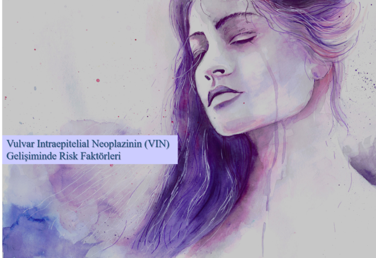 Risk Factors in Development of Vulvar Intraepithelial Neoplasia (VIN) Risk Factors in Development of Vulvar Intraepithelial Neoplasia (VIN)